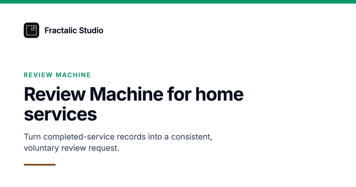 Review Machine for home services, a Fractalic Studio card with the line: Turn completed-service records into a consistent, voluntary review request.